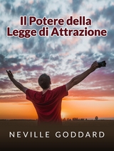 Il Potere della Legge di Attrazione (Tradotto) - Neville Goddard