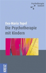 Die Psychotherapie mit Kindern - Eva M Topel