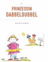 Die Prinzessin Dabbeldubbel - Violetta Topcev