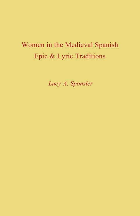 Women in the Medieval Spanish Epic and Lyric Traditions - Lucy A. Sponsler