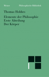 Elemente der Philosophie. Erste Abteilung: Der Körper. (Elementa Philosophica I) - Thomas Hobbes