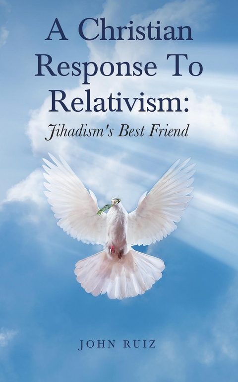 Christian Response To Relativism -  John Ruiz