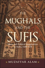 The Mughals and the Sufis - Muzaffar Alam