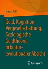 Geld, Kognition, Vergesellschaftung. Soziologische Geldtheorie in kultur-evolutionärer Absicht - Hanno Pahl