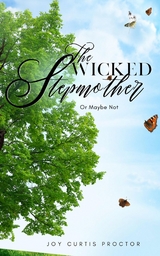 Wicked Stepmother Or Maybe Not -  Joy Curtis-Proctor