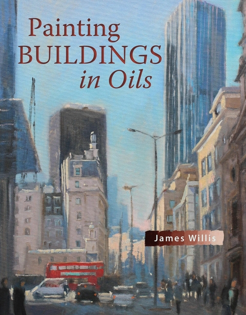 Painting Buildings in Oils -  James Willis