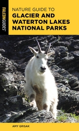 Nature Guide to Glacier and Waterton Lakes National Parks -  Amy Grisak