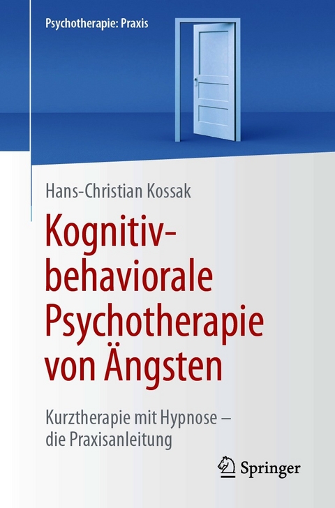 Kognitiv-behaviorale Psychotherapie von Ängsten - Hans-Christian Kossak