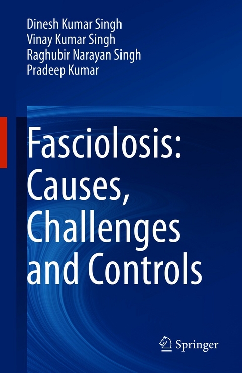 Fasciolosis: Causes, Challenges and Controls -  Pradeep Kumar,  Dinesh Kumar Singh,  Raghubir Narayan Singh,  Vinay Kumar Singh