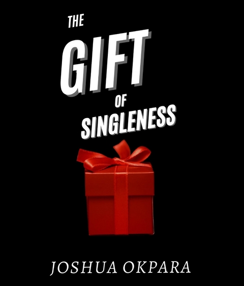 Gift Of Singleness -  Joshua Okpara