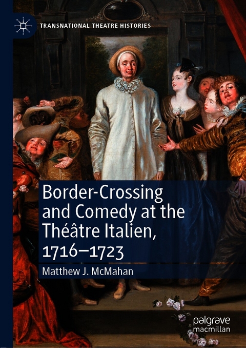 Border-Crossing and Comedy at the Théâtre Italien, 1716–1723 - Matthew J. McMahan