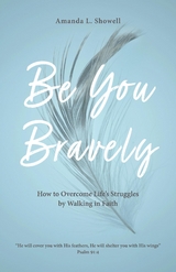 Be You Bravely -  Amanda L Showell