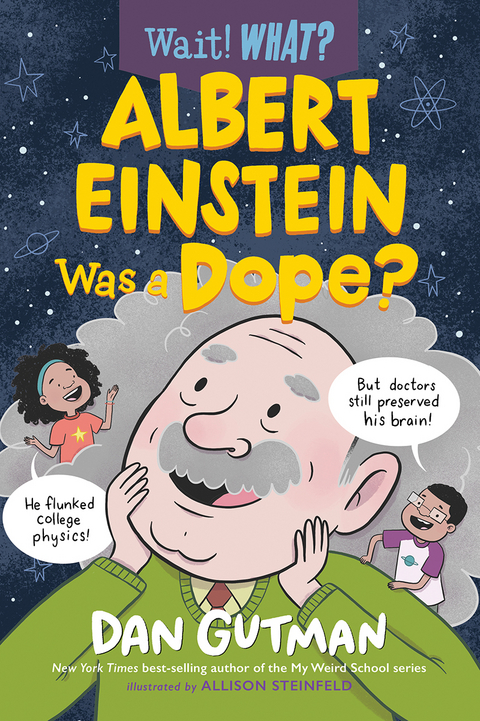 Albert Einstein Was a Dope? (Wait! What?) - Dan Gutman