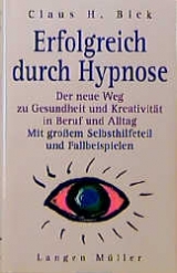 Erfolgreich durch Hypnose - Claus H Bick