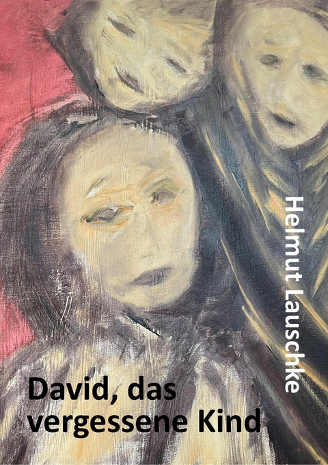 David, das vergessene Kind - Helmut Lauschke