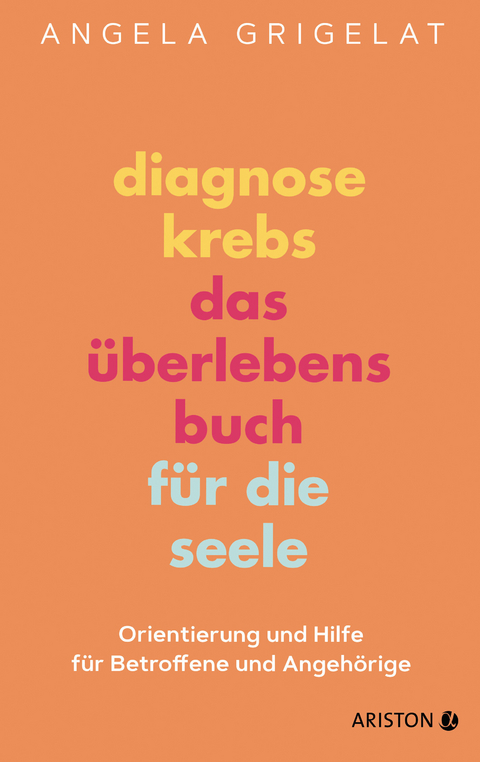 Diagnose Krebs - Das Überlebensbuch für die Seele -  Angela Grigelat