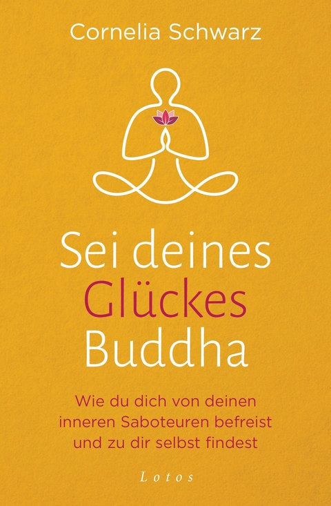 Sei deines Glückes Buddha -  Cornelia Schwarz,  Shirley Michaela Seul