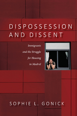 Dispossession and Dissent -  Sophie L. Gonick