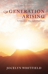 Generation Arising: A Generation After God's Own Heart -  Jocelyn Whitfield