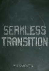 SEAMLESS TRANSITION -  Will Shingleton