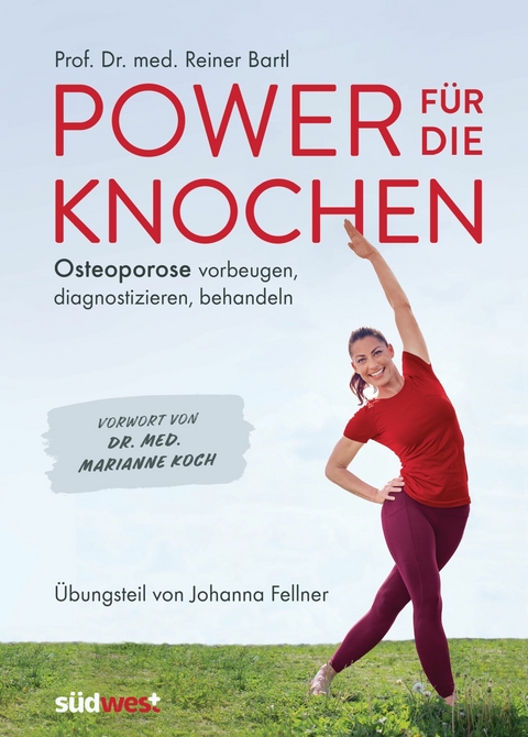 Power für die Knochen  - Osteoporose vorbeugen, diagnostizieren, behandeln - Übungsteil von Johanna Fellner -  Reiner Bartl