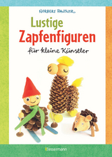 Lustige Zapfenfiguren für kleine Künstler. Das Bastelbuch mit 24 Figuren aus Baumzapfen und anderen Naturmaterialien. Für Kinder ab 5 Jahren -  Norbert Pautner