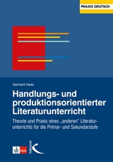 Handlungs- und produktionsorientierter Literaturunterricht - Haas, Gerhard