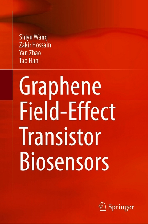 Graphene Field-Effect Transistor Biosensors - Shiyu Wang, Zakir Hossain, Yan Zhao, Tao Han