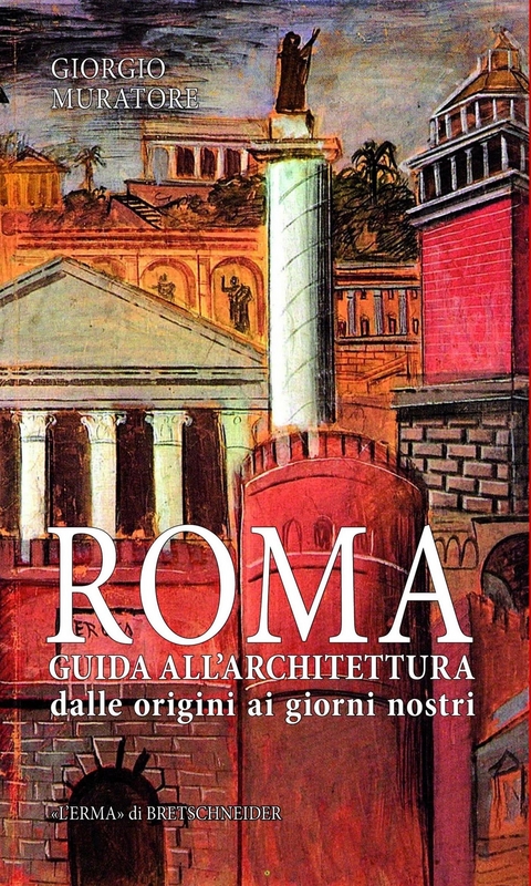 Roma. Guida all'architettura. - Giorgio Muratore