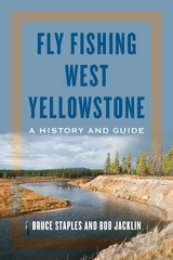 Fly Fishing West Yellowstone -  Bob Jacklin,  Bruce Staples