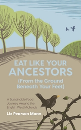 Eat Like Your Ancestors (From the Ground Beneath Your Feet) -  Liz Pearson Mann