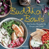 Buddha Bowls - die besten Rezepte für Körper und Seele: ausgewogen, lecker, vollwertig -  Audrey Cosson