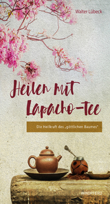 Heilen mit Lapacho-Tee - Walter Lübeck
