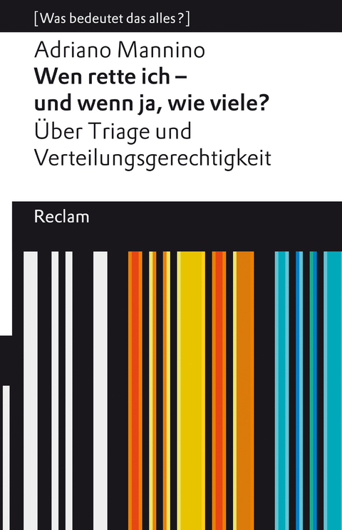 Wen rette ich - und wenn ja, wie viele? Über Triage und Verteilungsgerechtigkeit. [Was bedeutet das alles?] -  Adriano Mannino