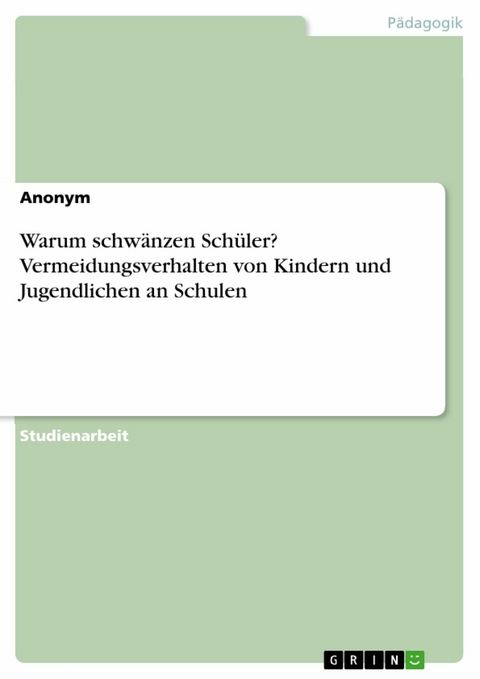 Warum schwänzen Schüler? Vermeidungsverhalten von Kindern und Jugendlichen an Schulen