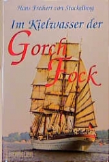 Im Kielwasser der GORCH FOCK - Stackelberg, Hans von