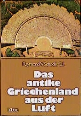 Das antike Griechenland aus der Luft - Raymond von Schoder