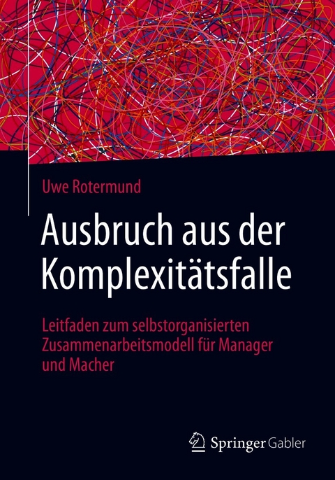 Ausbruch aus der Komplexitätsfalle - Uwe Rotermund