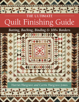 Ultimate Quilt Finishing Guide -  Harriet Hargrave,  Carrie Hargrave-Jones