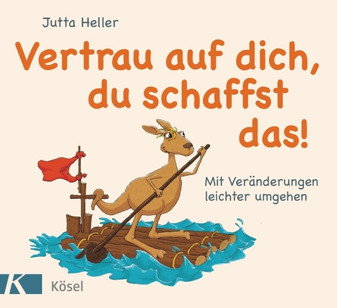 Vertrau auf dich, du schaffst das! -  Jutta Heller