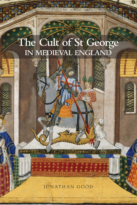 Cult of St George in Medieval England -  Jonathan Good