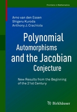 Polynomial Automorphisms and the Jacobian Conjecture - Arno van den Essen, Shigeru Kuroda, Anthony J. Crachiola