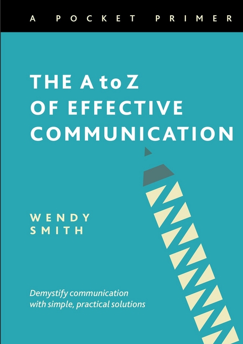 The A to Z of Effective Communication - Wendy Smith