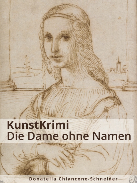 KunstKrimi: Die Dame ohne Namen -  Donatella Chiancone-Schneider