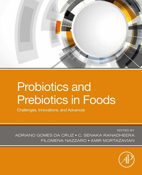 Probiotics and Prebiotics in Foods -  Adriano Gomes da Cruz,  Amir Mortazavian,  Filomena Nazzaro,  C. Senaka Ranadheera
