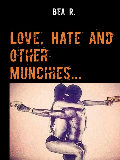 Love, Hate and other Munchies... - Bea R.