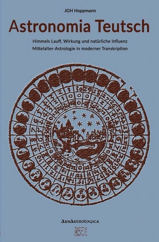 Astronomia Teutsch - Himmels Lauff, Wirkung und natürliche Influenz - Jürgen G. H. Hoppmann