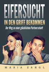 Eifersucht in den Griff bekommen - Maria Zangl