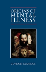 Origins of Mental Illness - Gordon Claridge