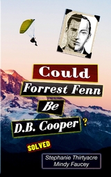 Could Forest Fenn Be D.B. Cooper? - Stephanie Thirtyacre, Mindy Fausey